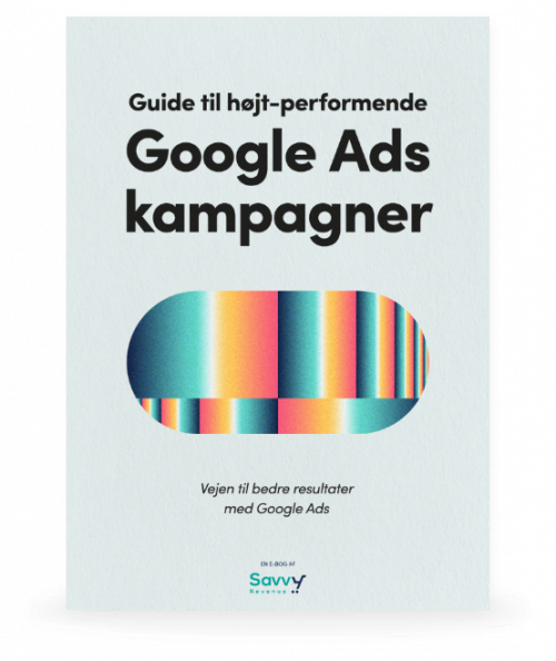 E-bog om du skaber højtperformende Google Ads kampagner